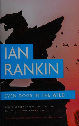 Ian Rankin: Even dogs in the wild (2016)