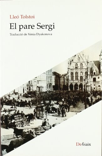 Lev Nikolaevič Tolstoy, Xènia Dyakonova: El pare Sergi (Paperback, 2010, Lleonard Muntaner Editor, S.L.)