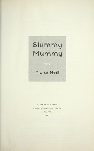 Fiona Neill: Slummy mummy (Hardcover, 2007, Riverhead Books)