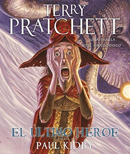 El ultimo heroe/ The Last Hero: Una fabula del mundodisco/ A Discworld Fable (Spanish Edition) (Paperback, 2009, Plaza & Janes Editories Sa)