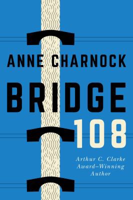 Anne Charnock: Bridge 108 (2020, 47North)