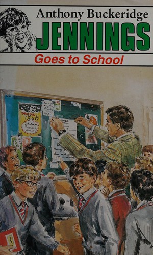 Anthony Buckeridge: Jennings Goes to School (Hardcover, 1985, John Goodchild Publishers)