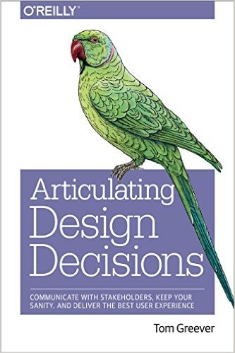 Tom Greever: Articulating Design Decisions (Paperback, 2015, O'Reilly Media)