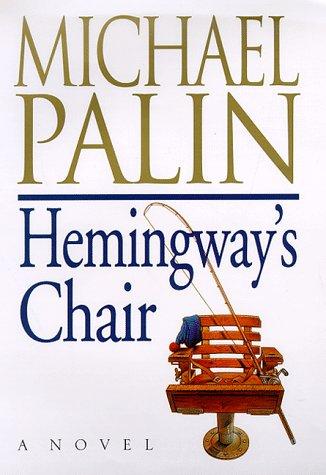 Michael Palin: Hemingway's chair (1998, St. Martin's Press)