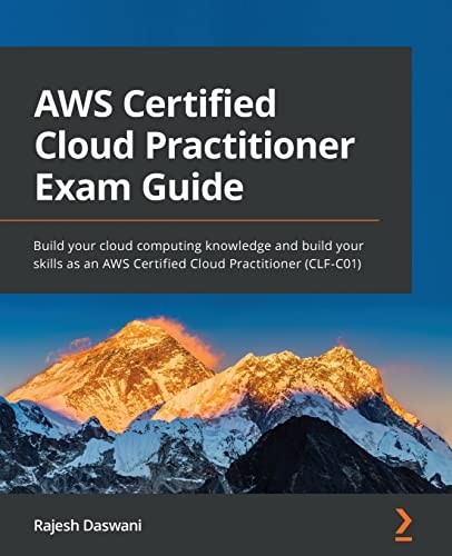 Rajesh Daswani: AWS Certified Cloud Practitioner Exam Guide (2021, Packt Publishing, Limited, Packt Publishing)