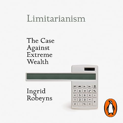 Ingrid Robeyns: Limitarianism (AudiobookFormat, Penguin Audio)