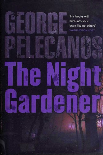 George P. Pelecanos: The Night Gardener (Hardcover, 2006, Orion)