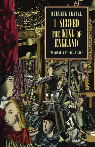 Bohumil Hrabal: I Served the King of England (Paperback, 2007, New Directions)