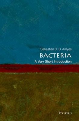 Sebastian G. B. Amyes: Bacteria A Very Short Introduction (2013, Oxford University Press)