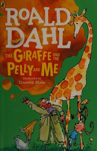 Quentin Blake, Roald Dahl: Giraffe and the Pelly and Me (2016, Puffin)