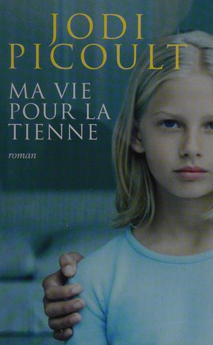 Jodi Picoult: Ma vie pour la tienne (French language, 2005, Éd. France loisirs)