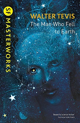 Walter Tevis: The Man Who Fell to Earth (S.F. Masterworks) (2016, GOLLANCZ)