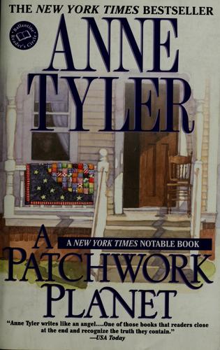 Anne Tyler: A patchwork planet (1998, Ballantine Pub. Group)