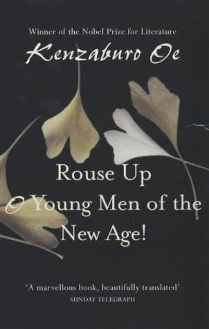 Kenzaburō Ōe: Rouse Up, O Young Men of the New Age (Paperback, 2003, Atlantic Books)