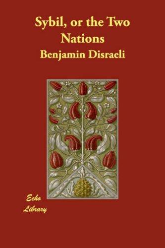 Benjamin Disraeli: Sybil, or the Two Nations (Paperback, 2007, Echo Library)