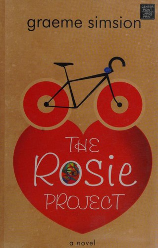 Graeme Simsion: The Rosie project (2013, Center Point Pub)