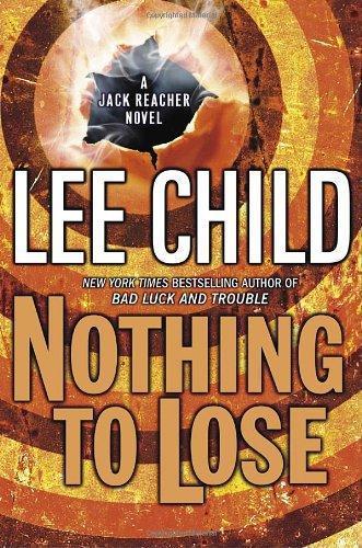 Lee Child: Nothing to Lose (Jack Reacher, #12) (2008)