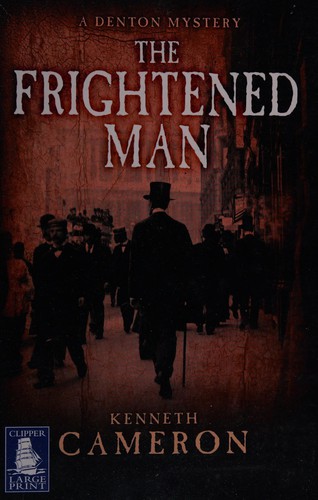 Kenneth M. Cameron: The frightened man (2010, Clipper Large Print)