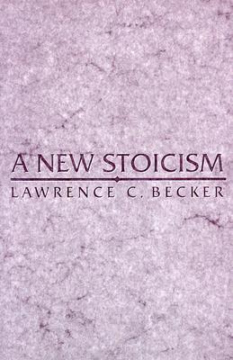Lawrence C. Becker: A New Stoicism (Paperback, 1999, Princeton University Press)