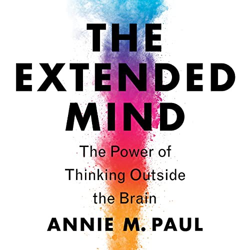 Annie Murphy Paul: The Extended Mind (AudiobookFormat, 2021, Houghton Mifflin Harcourt and Blackstone Publishing)