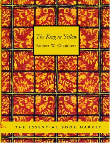 Robert W. Chambers: The King in Yellow (Large Print Edition) (Paperback, 2006, BiblioBazaar)