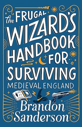 Brandon Sanderson: Frugal Wizard’s Handbook for Surviving Medieval England (Paperback, Gollancz)