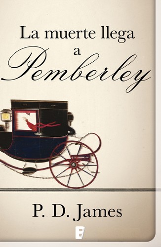 P. D. James: La muerte llega a Pemberley (Spanish language, 2012, Bruguera)