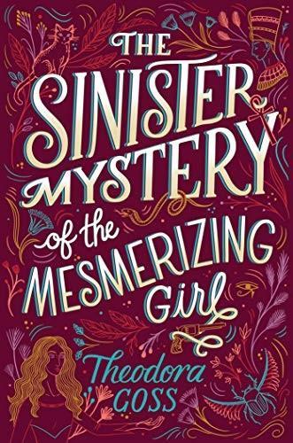 Theodora Goss: The Sinister Mystery of the Mesmerizing Girl (2019)