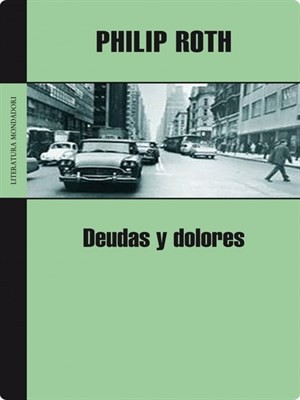 Philip Roth: Deudas Y Dolores (Paperback, Spanish language, 2007, Mondadori)