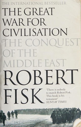 Robert Fisk: The Great War for civilisation (2006, Harper Perennial)