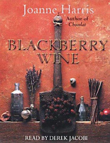 Joanne Harris: Blackberry Wine (AudiobookFormat, 2002, Hodder & Stoughton Audio Books)