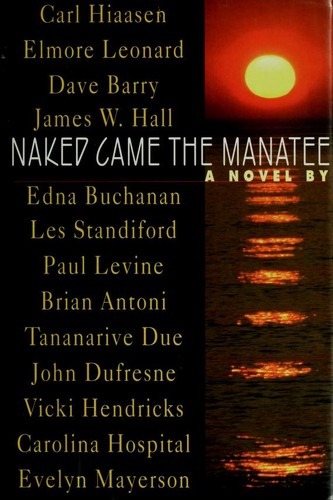 Dave Barry, Carl Hiaasen, James W. Hall, Edna Buchanan, Elmore Leonard: Naked came the manatee (1996, Putnam)