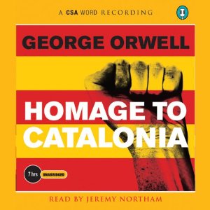 George Orwell, Jeremy Northam: Homage to Catalonia (AudiobookFormat, 2011, CSA Word)