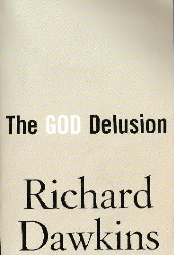 Richard Dawkins: The God Delusion (Paperback, 2006, Houghton Mifflin Company)