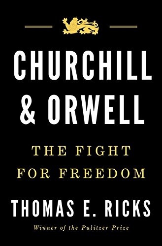 Thomas E. Ricks: Churchill and Orwell: The Fight for Freedom (2017, G DUCKWORTH)