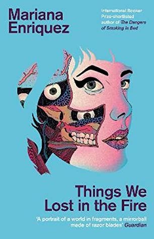Mariana Enríquez: Things We Lost in the Fire (Paperback, 2019, Granta Books)
