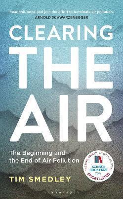 Tim Smedley: Clearing the Air : SHORTLISTED FOR THE ROYAL SOCIETY SCIENCE BOOK PRIZE (2019)