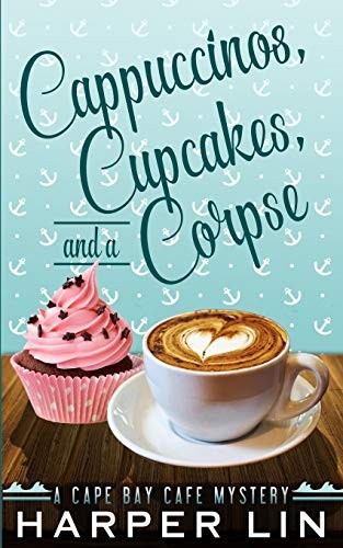 Harper Lin: Cappuccinos, Cupcakes, and a Corpse (Paperback, 2015, Harper Lin Books)