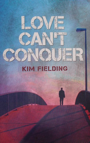 Kim Fielding: Love Can't Conquer (2016, Dreamspinner Press)