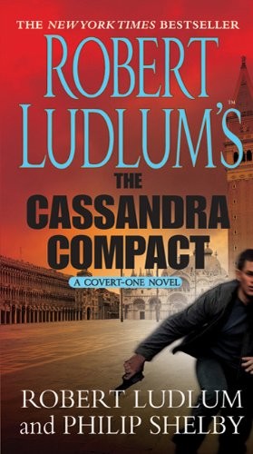 Robert Ludlum, Philip Shelby: The Cassandra Compact (Paperback, 2011, St. Martin's Paperbacks)