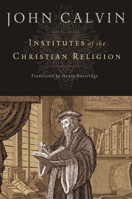 Jean Calvin: Institutes of the Christian religion (2008, Hendrickson Publishers)