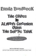 Erma Bombeck: The grass is always greenerover the septic tank (1976, McGraw-Hill)