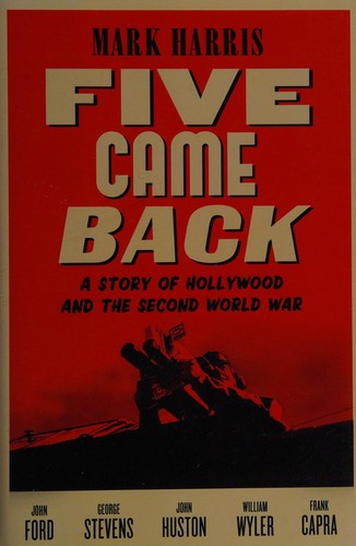Mark Harris: Five came back (2014, Penguin Press)
