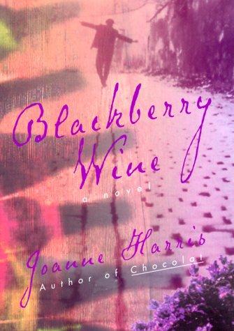 Joanne Harris: Blackberry wine (2000, William Morrow)