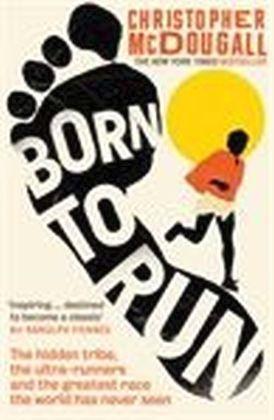 Christopher McDougall: Born to run (Paperback, 2010, Profile Books, PROFILE BOOKS)