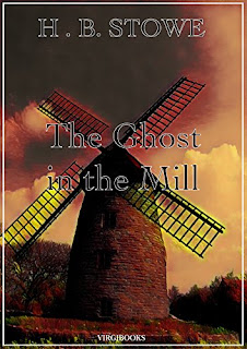 Harriet Beecher Stowe: The Ghost In The Mill (EBook)