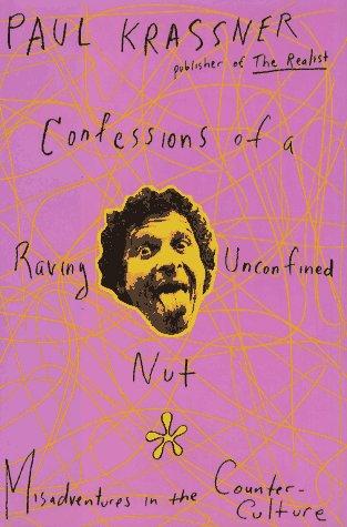 Paul Krassner: Confessions of a raving, unconfined nut (1993, Simon & Schuster)