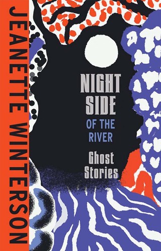 Jeanette Winterson: Night Side of the River (2023, Grove/Atlantic, Incorporated)