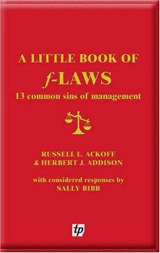 Russell L. Ackoff, Herbert J. Addison, Sally Bibb: A Little Book of F-laws (Paperback, 2006, Triarchy Press)