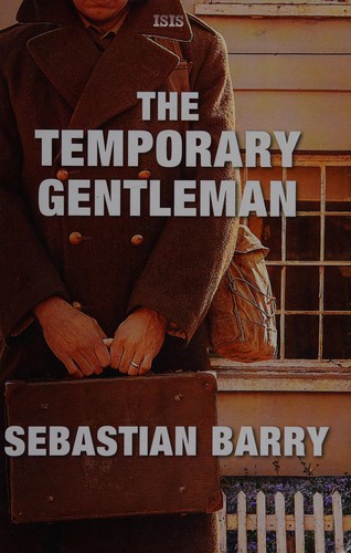 Sebastian Barry: The temporary gentleman (2015)